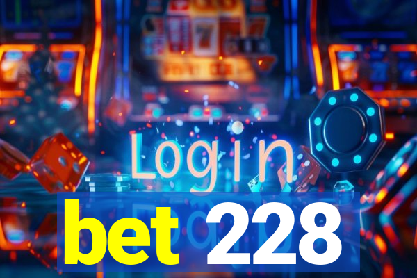 bet 228